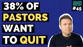 Why 38% of Pastors Want to Quit Ministry