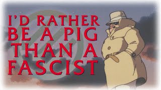 I'd Rather Be a Pig Than a Fascist | A Meditation on Porco Rosso