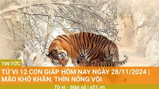 Tử vi 12 con giáp hôm nay ngày 28/11/2024 |  Mão khó khăn, Thìn nóng vội