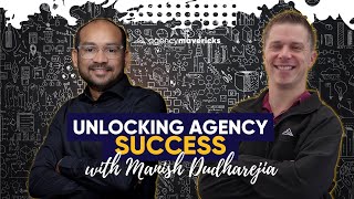 Unlocking Agency Success with Manish Dudharejia
