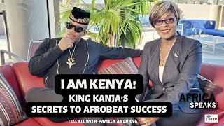 I AM KENYA | King Kanja’s Secret To Afrobeat Success, Talks African Love, Being Black & Beautiful