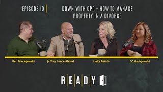 Down with OPP - How to Manage property in a Divorce | R.E.A.D.Y | Episode 10