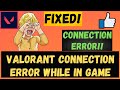 Fixed - Valorant connection error mid game |Valorant connection error while in game ✅| Easy Fix 2021