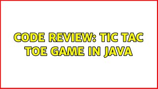 Code Review: Tic Tac Toe game in Java