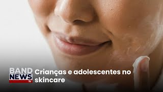 Skincare: entenda os cuidados necessários e os riscos envolvidos | BandNewsTV