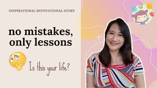 No Mistakes, Only Lessons - inspirational motivational story