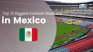Top 10 Biggest Football Stadiums in Mexico