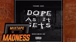 Young Adz ft Benjamin AD - Dope As It Gets #BlastFromThePast | @MixtapeMadness