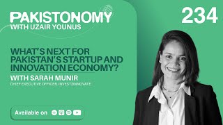 State of Pakistan's Startup Ecosystem | Innovation and Entrepreneurship | Sarah Munir | Ep 234