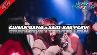 DJ CINAN BANA X SAAT KAU PERGI 2024. Eri putra breakbeat