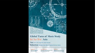 Global Turns of Music Study In/As/For Asia part 1