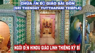 CHÙA ẤN ĐỘ GIÁO SÀI GÒN | NGÔI ĐỀN HINDU GIÁO LINH THIÊNG KỲ BÍ