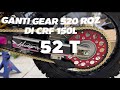 GANTI GEAR SET ROZ 520 52 DI CRF 150 L || APAKAH MUAT ?? #1