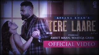 Tere Laare (Official Video) Afsana Khan | Amrit Maan | Wamiqa Gabbi | New Punjabi Songs 2021