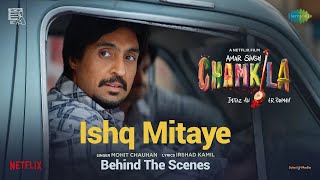 Ishq Mitaye - BTS | Amar Singh Chamkila | Diljit Dosanjh | Parineeti Chopra | Imtiaz Ali