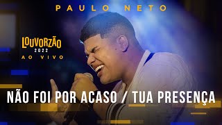 Paulo Neto - Não Foi Por Acaso / Tua Presença - Louvorzão 93 (Ao Vivo) - 2022