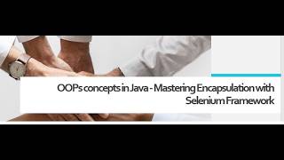 OOPs concepts in Java | Master Encapsulation with Selenium Framework
