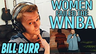 SO GOOD! ~ Bill Burr - Women FAILED the WNBA ~ [REACTION!]