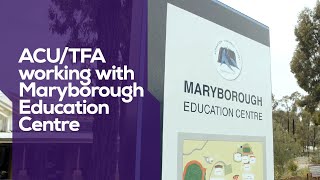 ACU and Teach for Australia working in partnership with Maryborough Education Centre