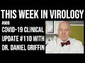 TWiV 889: COVID-19 clinical update #110 with Dr. Daniel Griffin