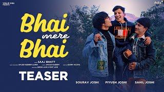 BHAI MERE BHAI: Teaser | Sourav Joshi, Sahil Joshi, Piyush Joshi | Saaj,Amjad Nadeem| Song Out Now