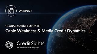 Global Market Update: Cable Weakness & Media Credit Dynamics