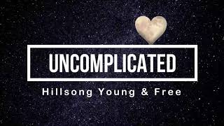 Uncomplicated Lyrics | By Hillsong Young \u0026 Free