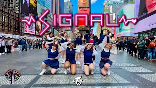 [KPOP IN PUBLIC NYC] TWICE (트와이스) - SIGNAL Dance Cover by Not Shy Dance Crew