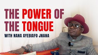 The Power Of The Tongue With Nana Ayebiafo Jnana