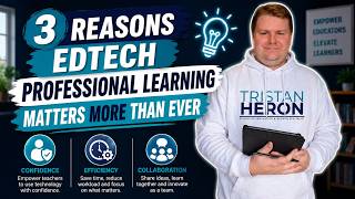 3 Reasons EdTech Professional Learning Matters More Than Ever