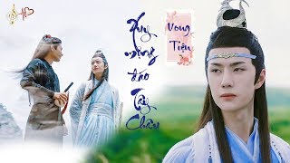 [FMV | VIETSUB] Xuy mộng đáo Tây Châu | Vong Tiện - Trần Tình Lệnh (Ôn nhu)