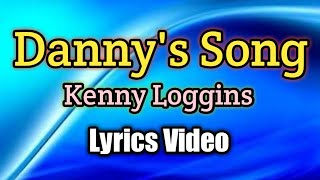 Danny's Song - Kenny Loggins (Lyrics Video)