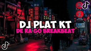 DJ PLAT KT DE RA GO BREAKBEAT JEDAG JEDUG MENGKANE VIRAL TIKTOK YANG KALIAN CARI DJ DE RA GO