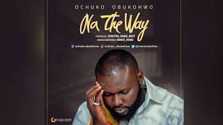 Na The Way lyrics video -  Ochuko Obukohwo