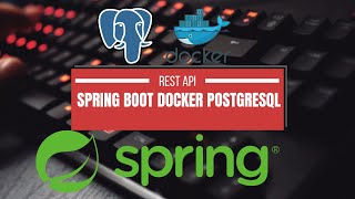 Create REST API with Spring Boot Docker PostgreSQL