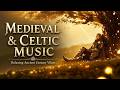 Relaxing Celtic Music | Medieval Ambience ~ Fantasy Music Playlist & Celtic Harp Music Deep