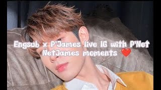 Engsub FULL x P'James live IG with P'Net | NetJames moments ❤️ #netjames