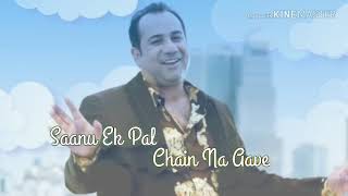 Song : New WhatsApp Status Video ° 🌹❤🎧🎵🎼Sanu Ek Pal Chain Na Awe ° Rahat Fateh Ali Khan