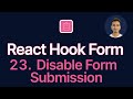 React Hook Form Tutorial - 23 - Disable Form Submission