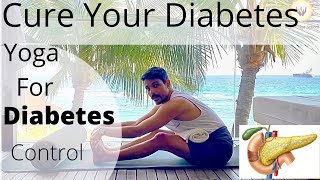 YOGA FOR DIABETES CONTROL | CURE YOUR DIABETES | YOGA FOR DIABETES | DIABETIC YOGA SEQUENCE