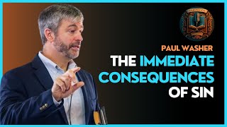 THE IMMEDIATE CONSEQUENCES OF SIN - Paul Washer