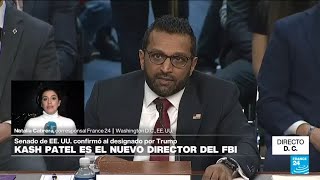 Directo D.C. y la confirmación de Kash Patel como director del FBI • FRANCE 24 Español