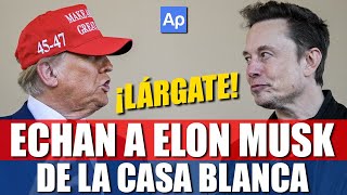 🚨 LÁRGATE: ¡TRUMP BOTA A ELON MUSK de la Casa Blanca!