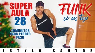 Super Aula 28 - FUNK | Para Emagrecer | 30 Minutos de Ritmos | Professor Irtylo Santos