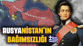 RUSYANİSTAN'IN BAĞIMSIZLIĞI 1830 | YUNANİSTAN'IN BAĞIMSIZLIĞINA GİDEN YOLDA YUNAN İSYANI