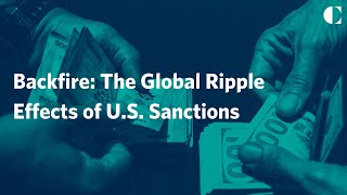 Backfire: The Global Ripple Effects of U.S. Sanctions