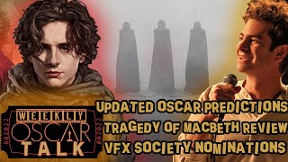 Weekly Oscar Talk #14 - Updated 2022 Oscar Predictions, Tragedy of Macbeth Review, VFX Society Noms