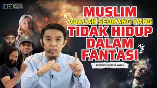 Muslim Adalah Seorang Yang Tidak Hidup Dalam Fantasi