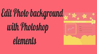 How to edit photo background with Photoshop elements using 2 simple Methods