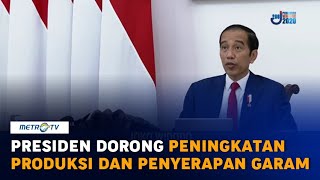 Presiden Dorong Peningkatan Produksi dan Penyerapan Garam Rakyat